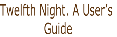 Twelfth Night. A User’s
 Guide
